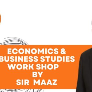 Economics & Business Studies Workshop by Sir Maaz at Hexagon Academy