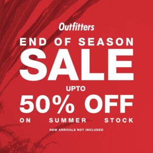 Outfitters Malir Cantt – End Of Season Sale is Here!